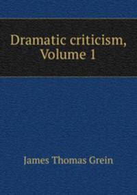 Dramatic criticism, Volume 1