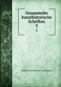 Gesammelte kunsthistorische Schriften. 3