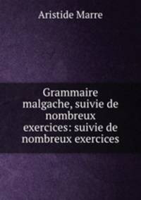 Grammaire malgache, suivie de nombreux exercices: suivie de nombreux exercices