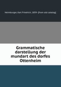 Grammatische darstellung der mundart des dorfes Ottenheim