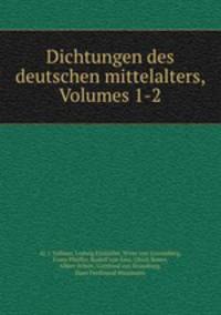 Dichtungen des deutschen mittelalters, Volumes 1-2