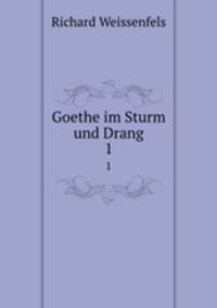 Goethe im Sturm und Drang. 1