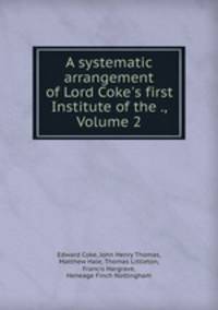 A systematic arrangement of Lord Coke