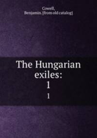 The Hungarian exiles:. 1