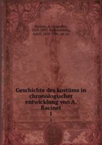 Geschichte des kostms in chronologischer entwicklung von A. Racinet. 1