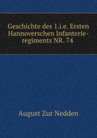 Geschichte des 1.i.e. Ersten Hannoverschen Infanterie-regiments NR. 74 .