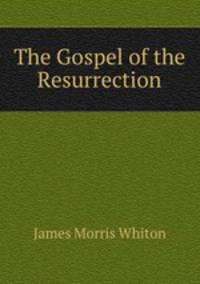 The Gospel of the Resurrection