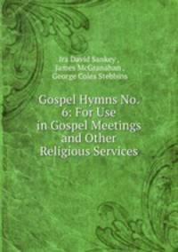 Gospel Hymns No. 6: For Use in Gospel Meetings and Other Religious Services