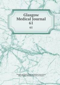 Glasgow Medical Journal. 61