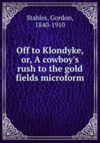 Off to Klondyke, or, A cowboy