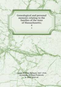 Genealogical and personal memoirs relating to the families of the state of Massachusetts;. 4