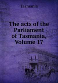 The acts of the Parliament of Tasmania, Volume 17