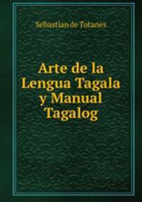 Arte de la Lengua Tagala y Manual Tagalog