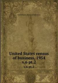 United States census of business, 1954. v.6 pt.2
