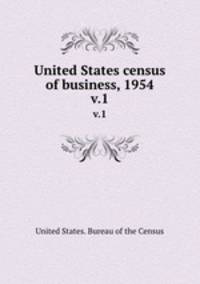 United States census of business, 1954. v.1