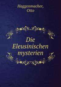 Die Eleusinischen mysterien
