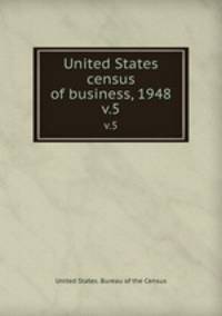 United States census of business, 1948. v.5