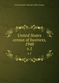 United States census of business, 1948. v.1