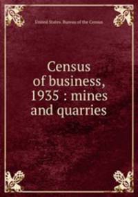 Census of business, 1935 : mines and quarries