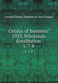 Census of business: 1935. Wholesale distribution . v. 7-8