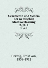 Geschichte und System der romischen Staatsverfassung. 2, pt. 1
