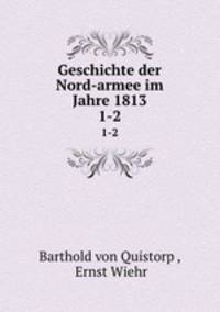 Geschichte der Nord-armee im Jahre 1813. Band 1-2