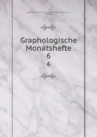 Graphologische Monatshefte. 6