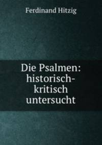 Die Psalmen: historisch-kritisch untersucht