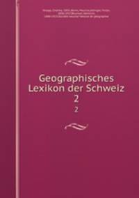 Geographisches Lexikon der Schweiz. 2