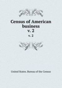 Census of American business. v. 2