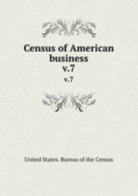 Census of American business. v.7