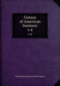 Census of American business. v.4