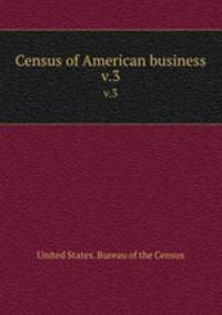 Census of American business. v.3
