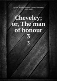 Cheveley; or, The man of honour. 3