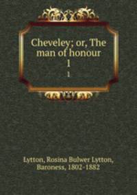 Cheveley; or, The man of honour. 1