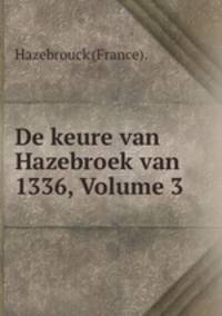 De keure van Hazebroek van 1336, Volume 3