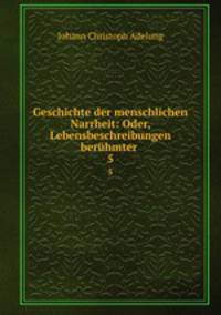 Geschichte der menschlichen Narrheit: Oder, Lebensbeschreibungen berhmter .. 5
