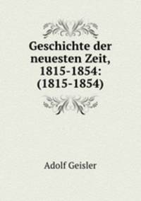 Geschichte der neuesten Zeit, 1815-1854: (1815-1854)