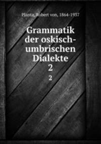 Grammatik der oskisch-umbrischen Dialekte. 2