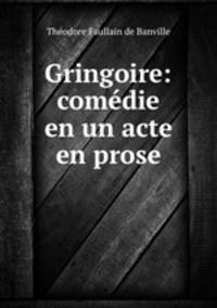 Gringoire: comedie en un acte en prose