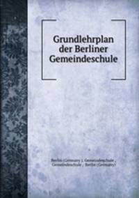 Grundlehrplan der Berliner Gemeindeschule