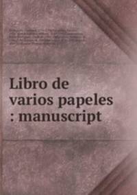 Libro de varios papeles : manuscript