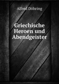 Griechische Heroen und Abendgeister
