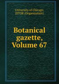 Botanical gazette, Volume 67