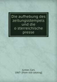 Die aufhebung des zeitungsstempels und die o?sterreichische presse