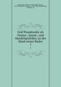 Graf Posadowsky als Finanz-, Sozial-, und Handelspolitiker, an der Hand seiner Reden. 1