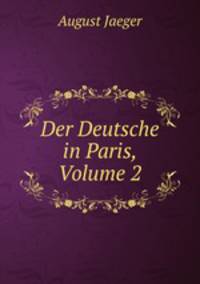 Der Deutsche in Paris, Volume 2