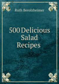 500 Delicious Salad Recipes