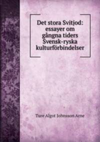 Det stora Svitjod: essayer om gngna tiders Svensk-ryska kulturfrbindelser