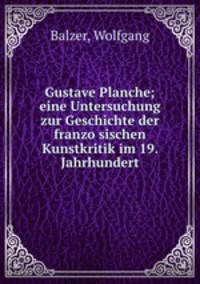 Gustave Planche; eine Untersuchung zur Geschichte der franzosischen Kunstkritik im 19. Jahrhundert